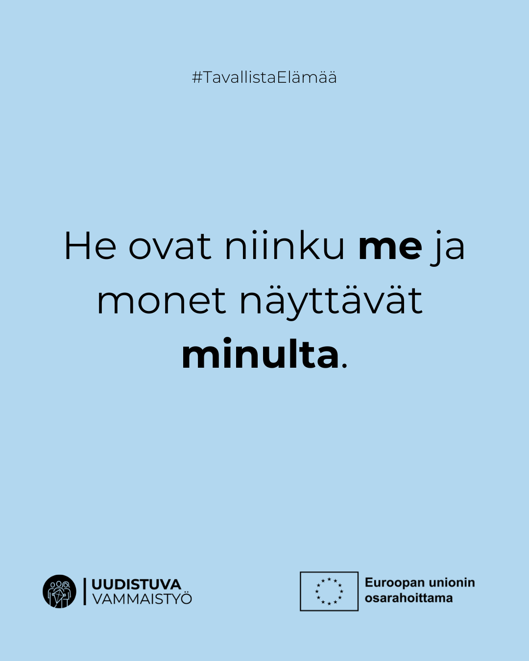 He ovat niinku me ja monet näyttävät minulta.